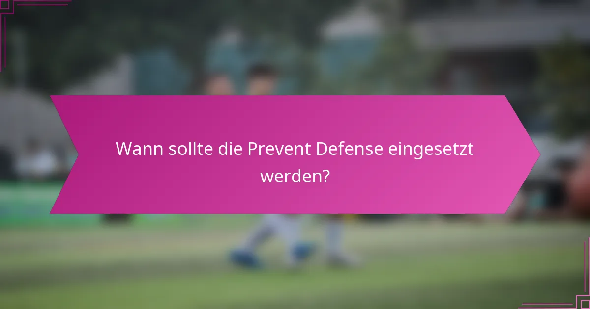 Wann sollte die Prevent Defense eingesetzt werden?