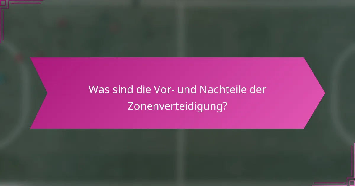 Was sind die Vor- und Nachteile der Zonenverteidigung?