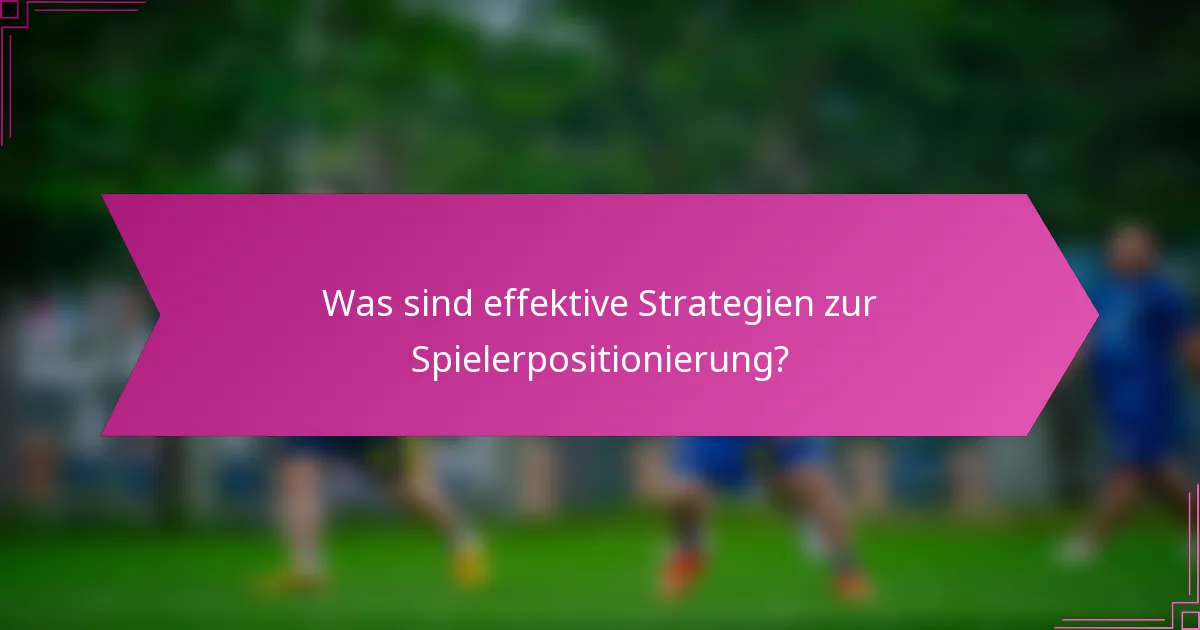 Was sind effektive Strategien zur Spielerpositionierung?