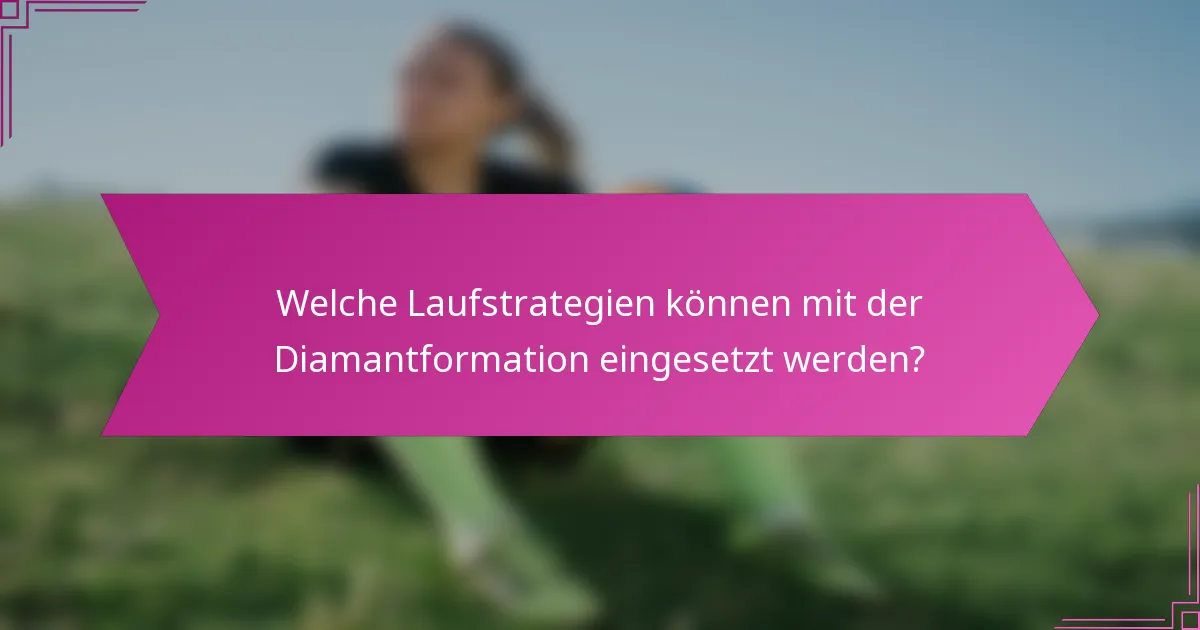 Welche Laufstrategien können mit der Diamantformation eingesetzt werden?
