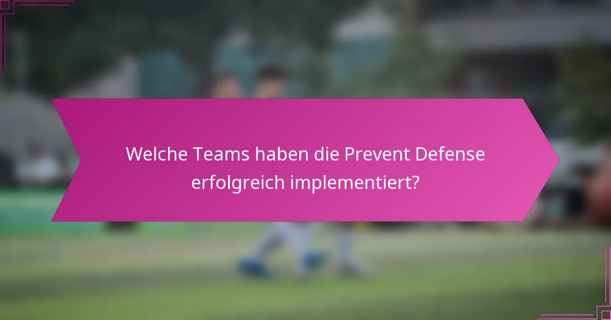 Welche Teams haben die Prevent Defense erfolgreich implementiert?