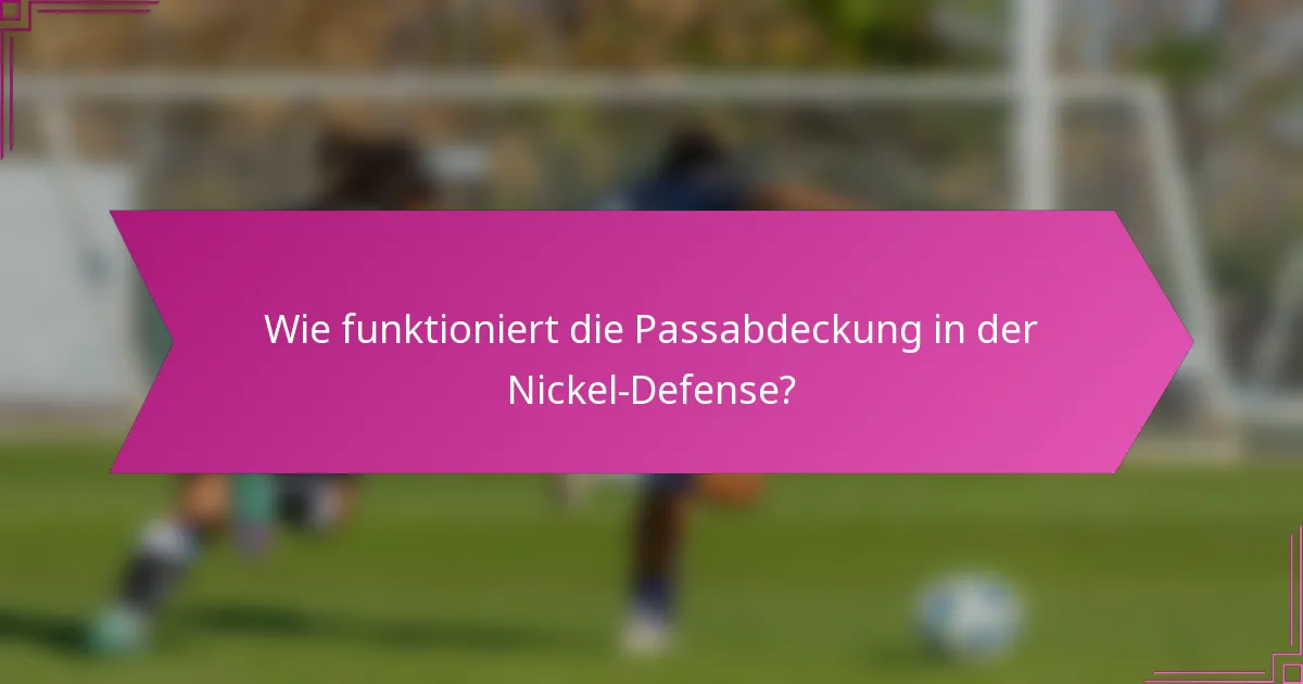 Wie funktioniert die Passabdeckung in der Nickel-Defense?