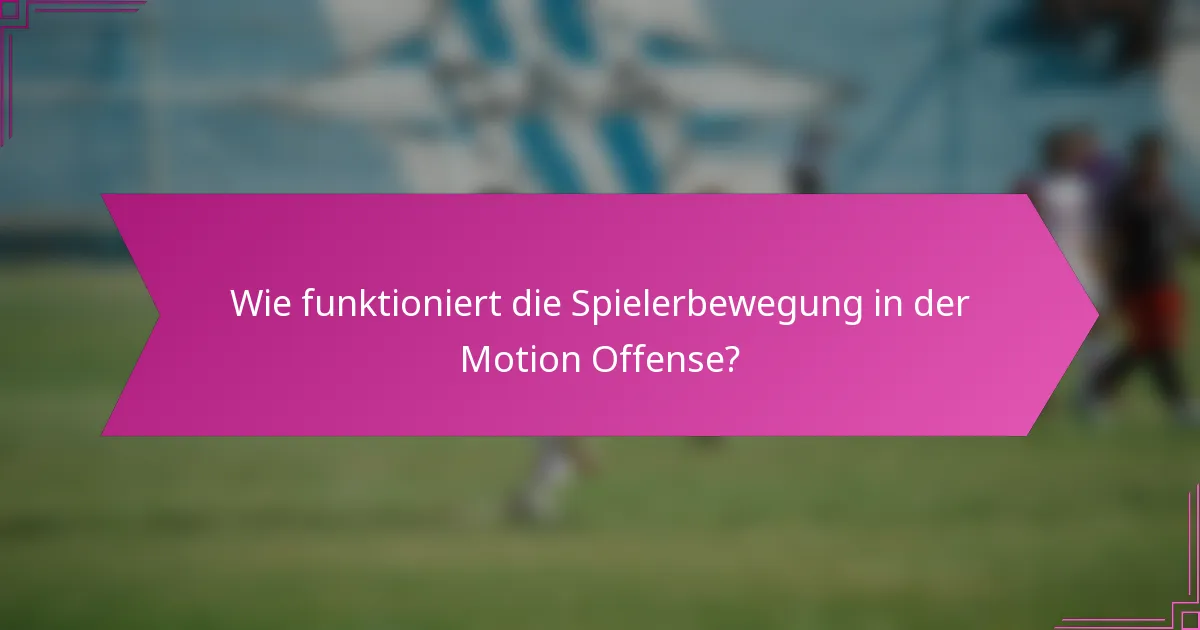 Wie funktioniert die Spielerbewegung in der Motion Offense?